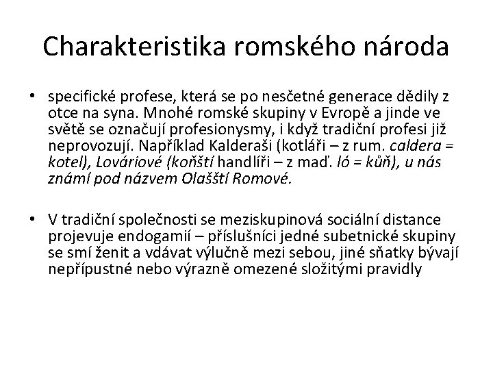 Charakteristika romského národa • specifické profese, která se po nesčetné generace dědily z otce