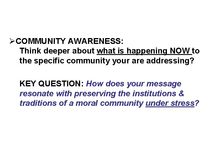 ØCOMMUNITY AWARENESS: Think deeper about what is happening NOW to the specific community your