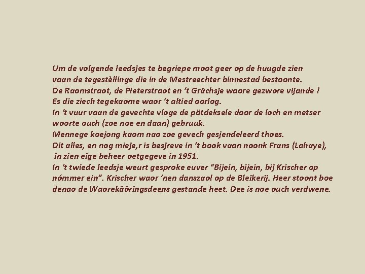 Um de volgende leedsjes te begriepe moot geer op de huugde zien vaan de Um de volgende leedsjes te begriepe moot geer op de huugde zien vaan de