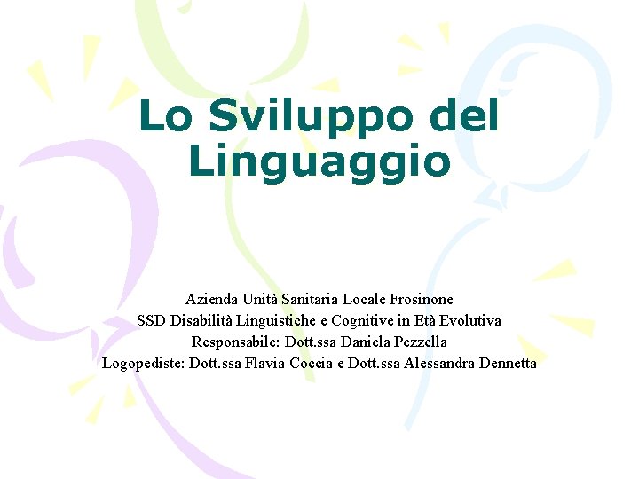 Lo Sviluppo del Linguaggio Azienda Unità Sanitaria Locale Frosinone SSD Disabilità Linguistiche e Cognitive