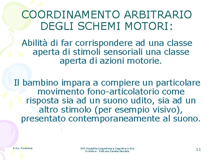 COORDINAMENTO ARBITRARIO DEGLI SCHEMI MOTORI: Abilità di far corrispondere ad una classe aperta di