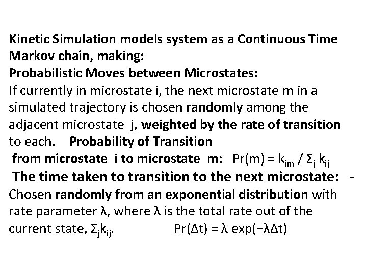 Kinetic Simulation models system as a Continuous Time Markov chain, making: Probabilistic Moves between