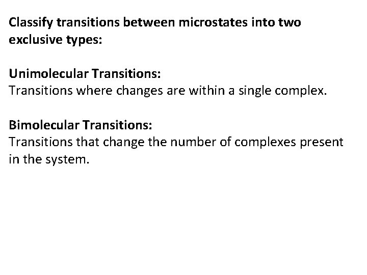 Classify transitions between microstates into two exclusive types: Unimolecular Transitions: Transitions where changes are