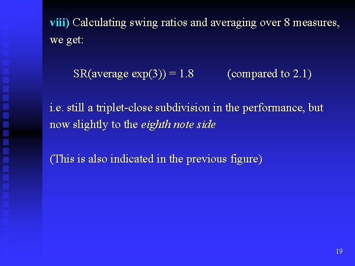 viii) Calculating swing ratios and averaging over 8 measures, we get: SR(average exp(3)) =