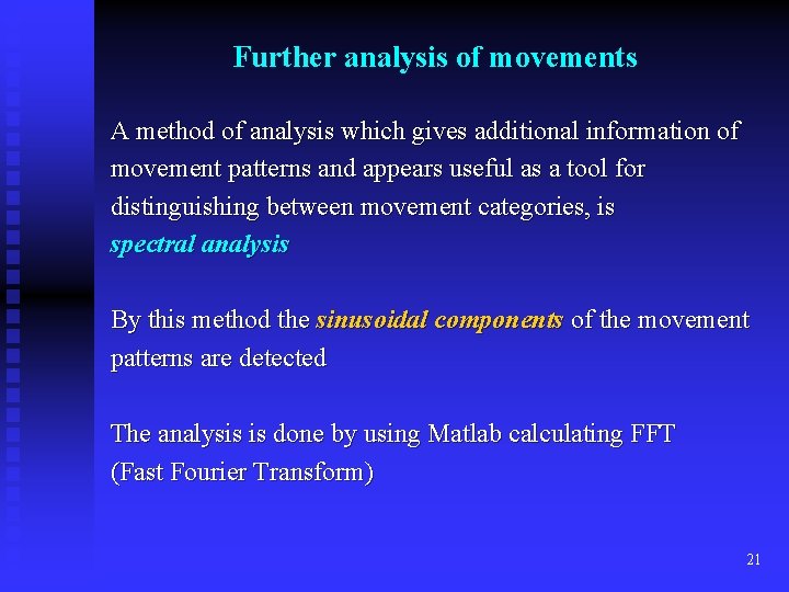 Further analysis of movements A method of analysis which gives additional information of movement
