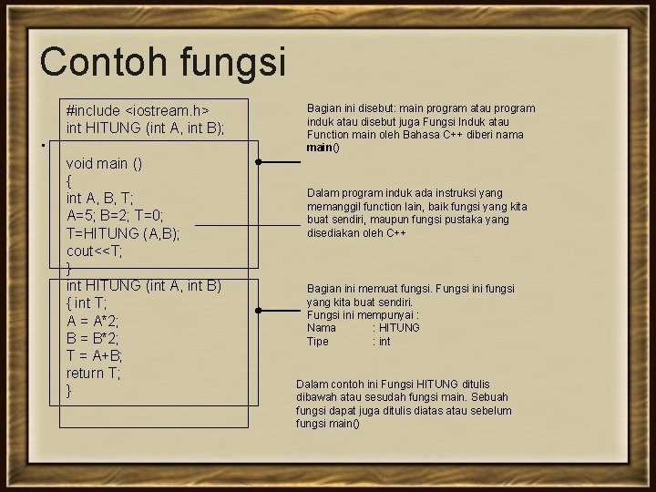 Contoh fungsi. #include <iostream. h> int HITUNG (int A, int B); void main ()