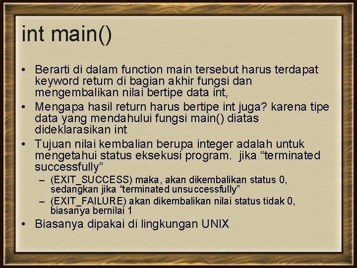 int main() • Berarti di dalam function main tersebut harus terdapat keyword return di