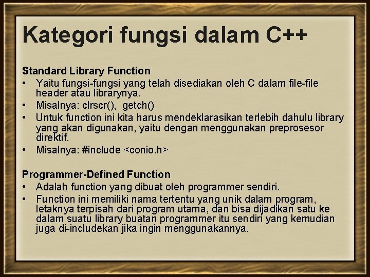 Kategori fungsi dalam C++ Standard Library Function • Yaitu fungsi-fungsi yang telah disediakan oleh