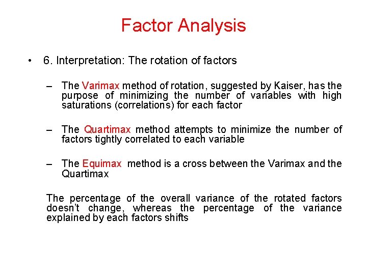 Factor Analysis • 6. Interpretation: The rotation of factors – The Varimax method of