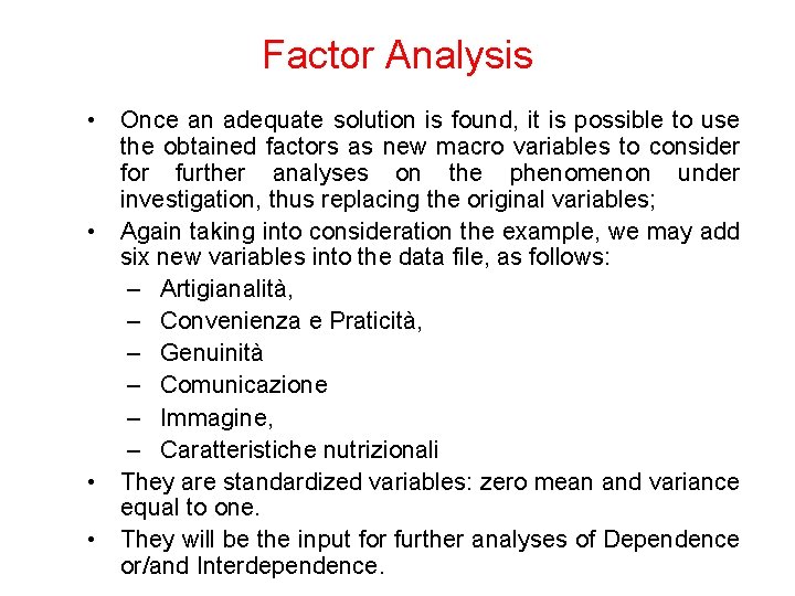 Factor Analysis • Once an adequate solution is found, it is possible to use