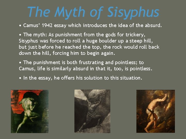 The Myth of Sisyphus • Camus’ 1942 essay which introduces the idea of the
