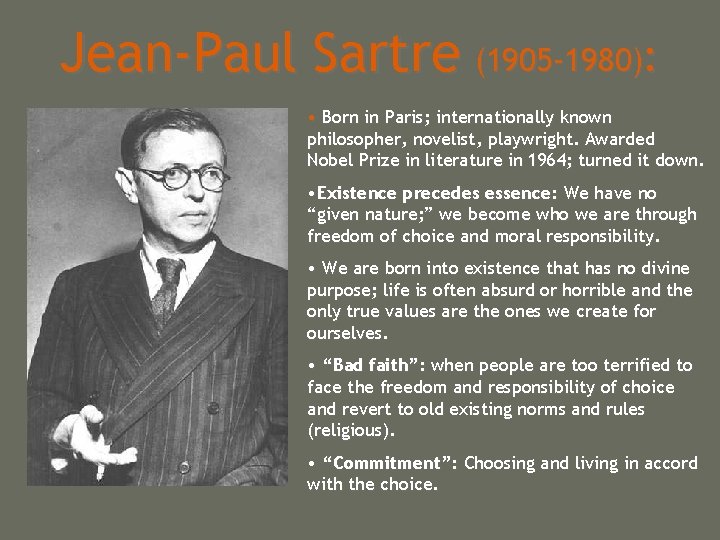 Jean-Paul Sartre (1905 -1980): • Born in Paris; internationally known philosopher, novelist, playwright. Awarded