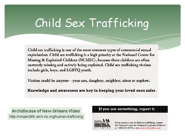 Child Sex Trafficking Archdiocese of New Orleans Video http: //respectlife. arch-no. org/human-trafficking 