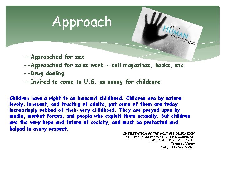 Approach --Approached for sex --Approached for sales work - sell magazines, books, etc. --Drug