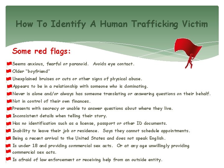 How To Identify A Human Trafficking Victim Some red flags: Seems anxious, fearful or