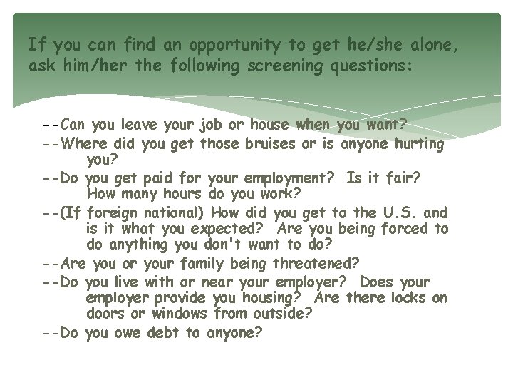 If you can find an opportunity to get he/she alone, ask him/her the following