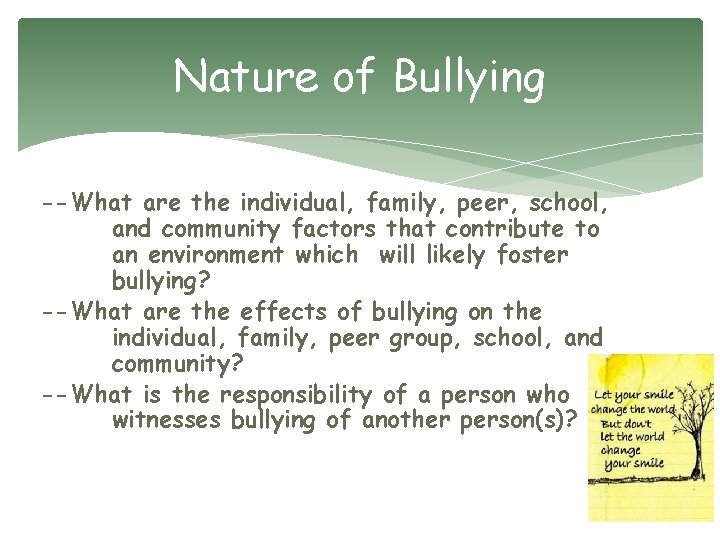 Nature of Bullying --What are the individual, family, peer, school, and community factors that