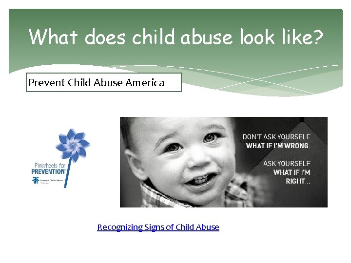 What does child abuse look like? Prevent Child Abuse America Recognizing Signs of Child