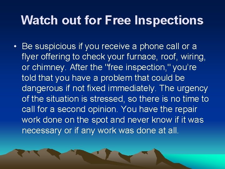 Watch out for Free Inspections • Be suspicious if you receive a phone call
