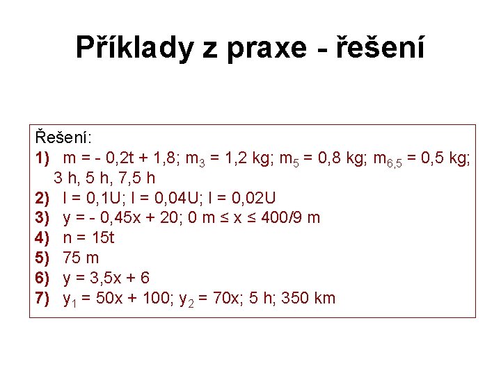 Příklady z praxe - řešení Řešení: 1) m = - 0, 2 t +