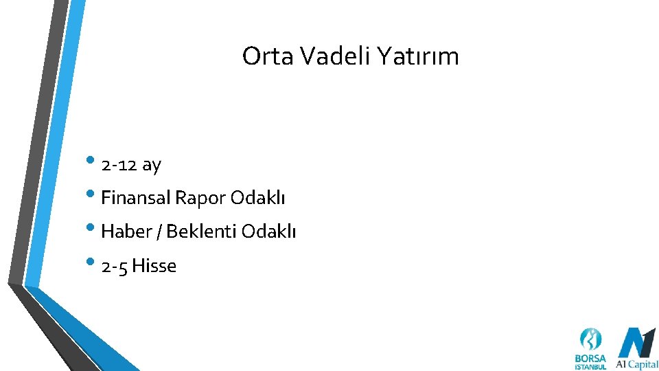 Orta Vadeli Yatırım • 2 -12 ay • Finansal Rapor Odaklı • Haber /