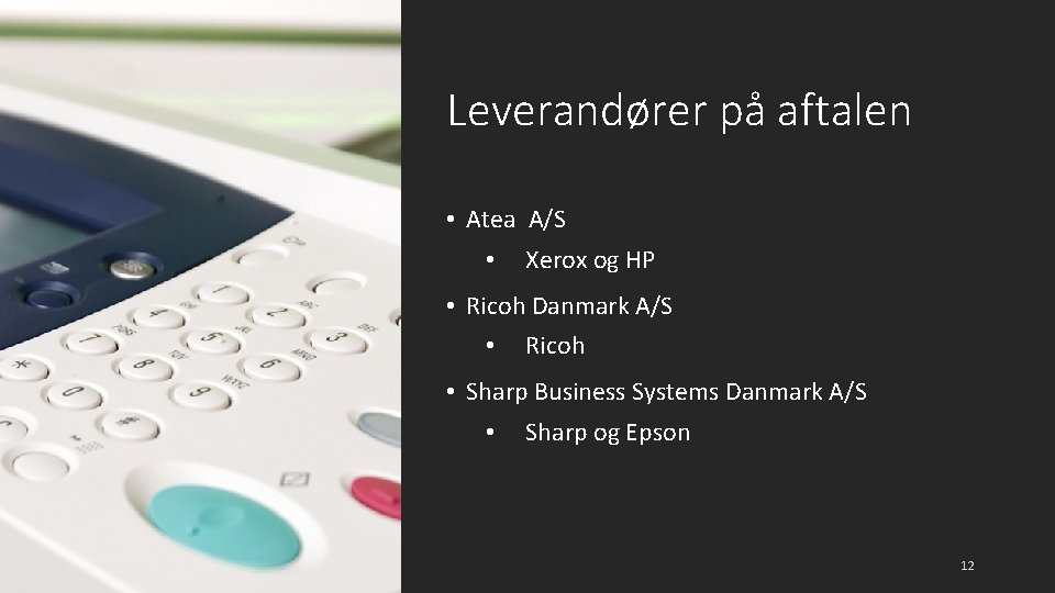 Leverandører på aftalen • Atea A/S • Xerox og HP • Ricoh Danmark A/S