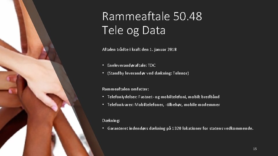 Rammeaftale 50. 48 Tele og Data Aftalen trådte i kraft den 1. januar 2018