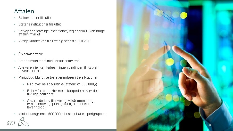 Aftalen • 84 kommuner tilsluttet • Statens institutioner tilsluttet • Selvejende statslige institutioner, regioner