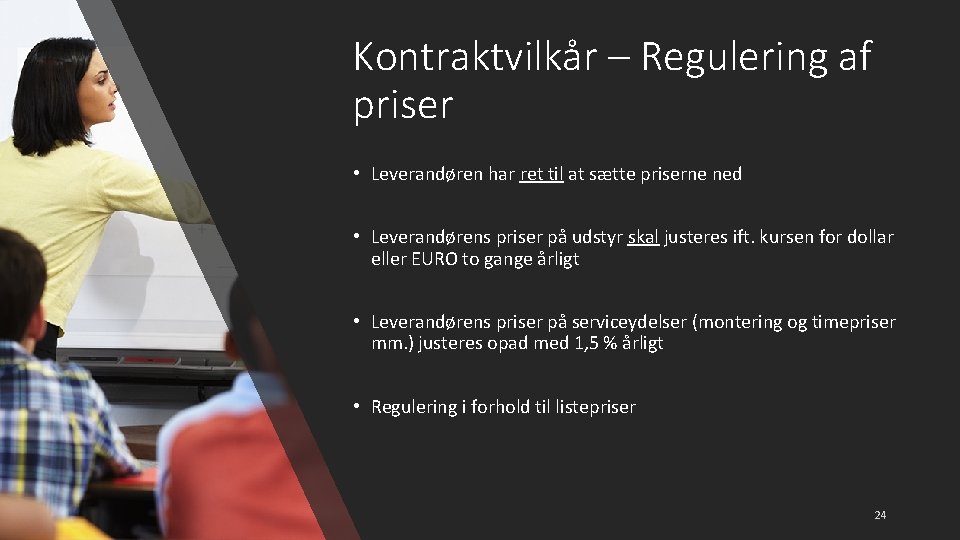 Kontraktvilkår – Regulering af priser • Leverandøren har ret til at sætte priserne ned