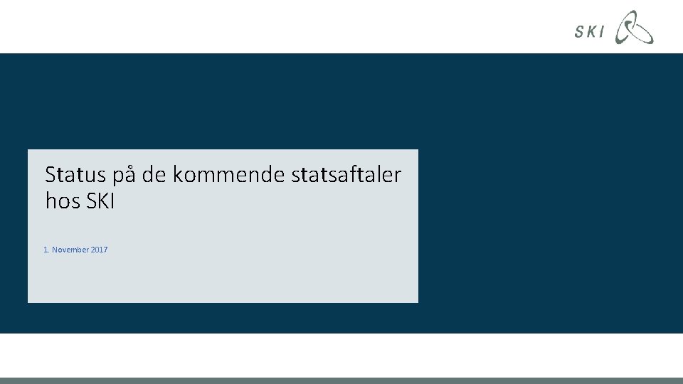 Status på de kommende statsaftaler hos SKI 1. November 2017 