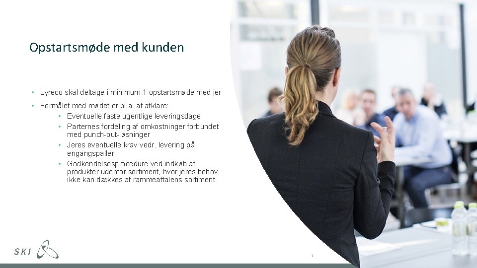 Opstartsmøde med kunden • Lyreco skal deltage i minimum 1 opstartsmøde med jer •