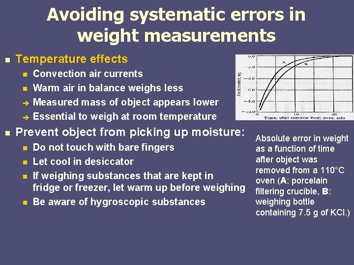 Avoiding systematic errors in weight measurements n Temperature effects n n n Convection air Avoiding systematic errors in weight measurements n Temperature effects n n n Convection air