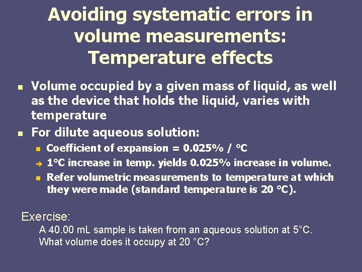 Avoiding systematic errors in volume measurements: Temperature effects n n Volume occupied by a Avoiding systematic errors in volume measurements: Temperature effects n n Volume occupied by a