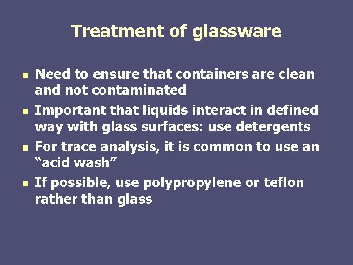 Treatment of glassware n n Need to ensure that containers are clean and not Treatment of glassware n n Need to ensure that containers are clean and not