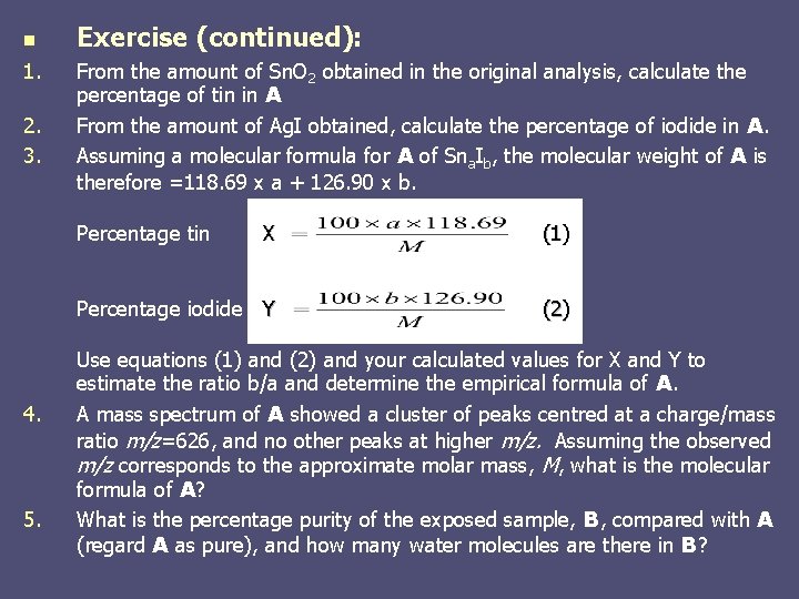 n 1. 2. 3. Exercise (continued): From the amount of Sn. O 2 obtained n 1. 2. 3. Exercise (continued): From the amount of Sn. O 2 obtained
