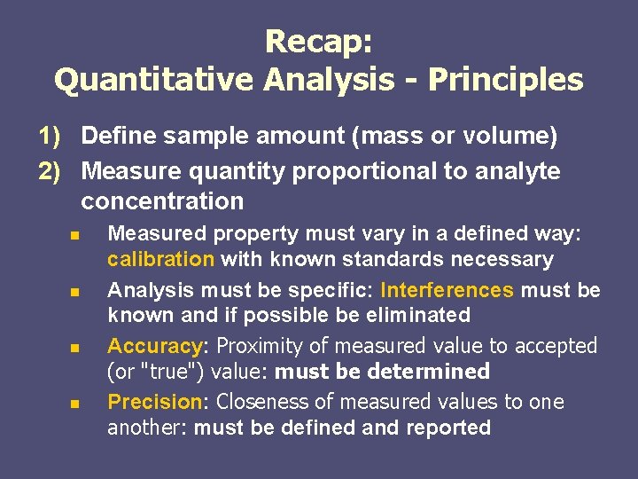 Recap: Quantitative Analysis - Principles 1) Define sample amount (mass or volume) 2) Measure Recap: Quantitative Analysis - Principles 1) Define sample amount (mass or volume) 2) Measure