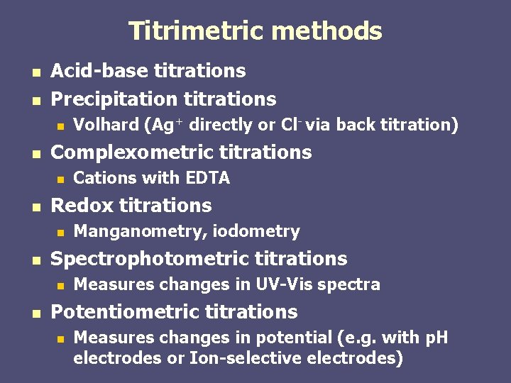 Titrimetric methods n n Acid-base titrations Precipitation titrations n n Complexometric titrations n n Titrimetric methods n n Acid-base titrations Precipitation titrations n n Complexometric titrations n n