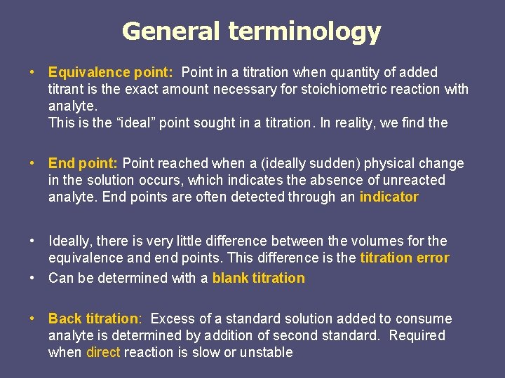 General terminology • Equivalence point: Point in a titration when quantity of added titrant General terminology • Equivalence point: Point in a titration when quantity of added titrant