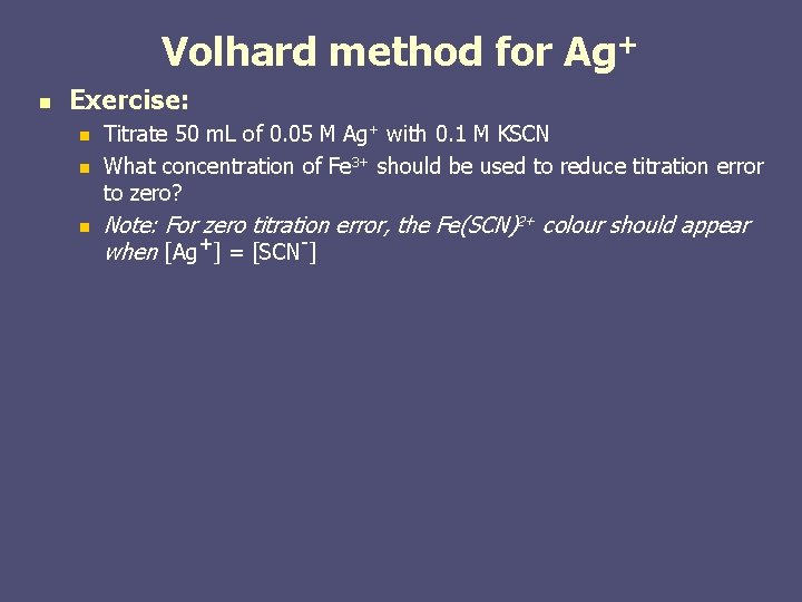 Volhard method for Ag+ n Exercise: n n n Titrate 50 m. L of Volhard method for Ag+ n Exercise: n n n Titrate 50 m. L of