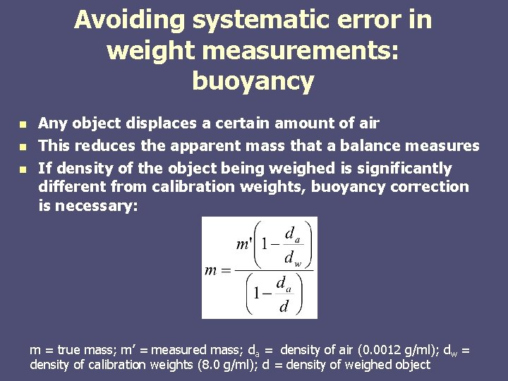 Avoiding systematic error in weight measurements: buoyancy n n n Any object displaces a Avoiding systematic error in weight measurements: buoyancy n n n Any object displaces a