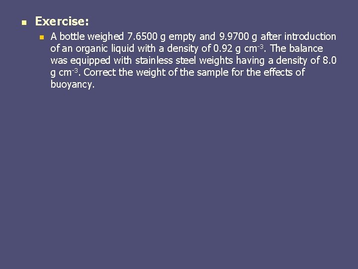 n Exercise: n A bottle weighed 7. 6500 g empty and 9. 9700 g n Exercise: n A bottle weighed 7. 6500 g empty and 9. 9700 g