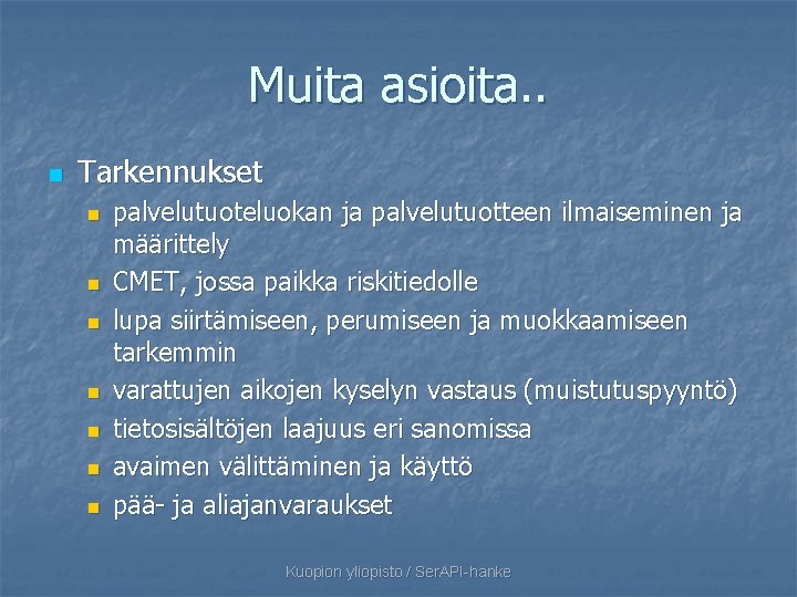 Muita asioita. . n Tarkennukset n n n n palvelutuoteluokan ja palvelutuotteen ilmaiseminen ja