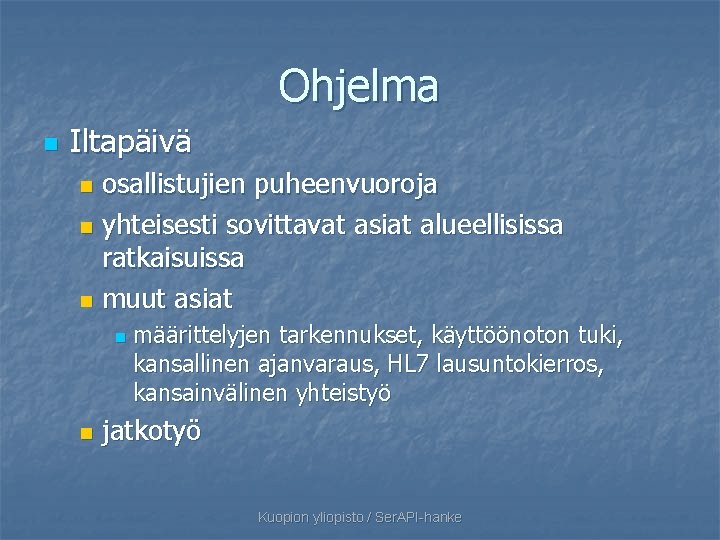 Ohjelma n Iltapäivä osallistujien puheenvuoroja n yhteisesti sovittavat asiat alueellisissa ratkaisuissa n muut asiat