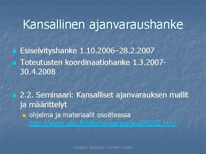 Kansallinen ajanvaraushanke n n n Esiselvityshanke 1. 10. 2006– 28. 2. 2007 Toteutusten koordinaatiohanke