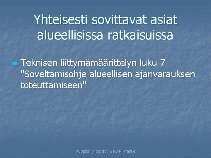 Yhteisesti sovittavat asiat alueellisissa ratkaisuissa n Teknisen liittymämäärittelyn luku 7 "Soveltamisohje alueellisen ajanvarauksen toteuttamiseen"