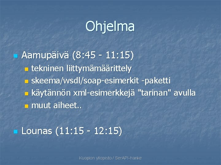 Ohjelma n Aamupäivä (8: 45 - 11: 15) tekninen liittymämäärittely n skeema/wsdl/soap-esimerkit -paketti n