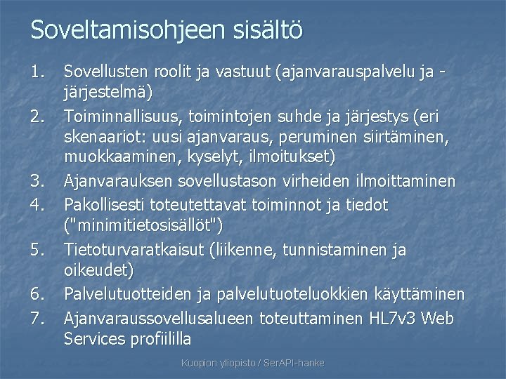 Soveltamisohjeen sisältö 1. 2. 3. 4. 5. 6. 7. Sovellusten roolit ja vastuut (ajanvarauspalvelu