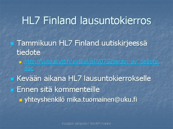 HL 7 Finland lausuntokierros n Tammikuun HL 7 Finland uutiskirjeessä tiedote n n n