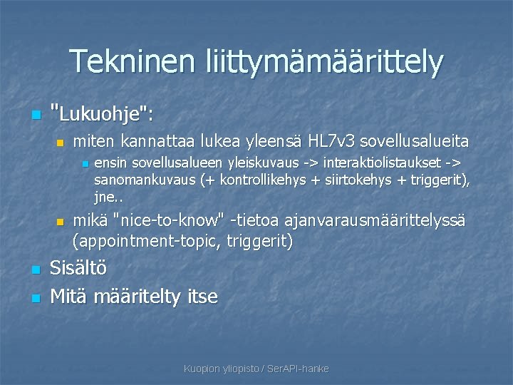 Tekninen liittymämäärittely n "Lukuohje": n miten kannattaa lukea yleensä HL 7 v 3 sovellusalueita