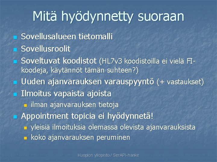 Mitä hyödynnetty suoraan n Sovellusalueen tietomalli Sovellusroolit Soveltuvat koodistot (HL 7 v 3 koodistoilla